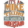 It's A Mike Thing You Wouldnt Understand - Mike