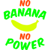 No banana no power (banana)