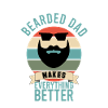Bearded Dad Make Everything Better