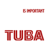 Tuba Tuba Is Importanter