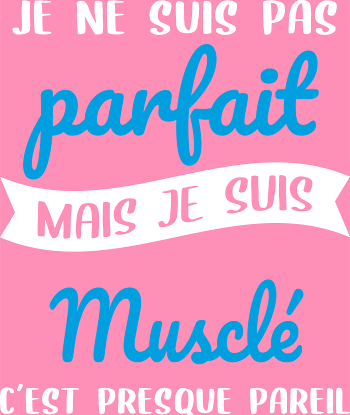 Musculation : Pas Parfait, Mais Musclé ! Humour Fitness