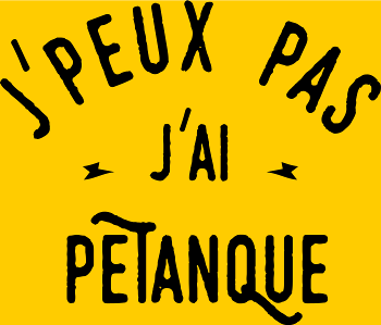 T-shirt J'peux pas j'ai pétanque - Humour et Boules