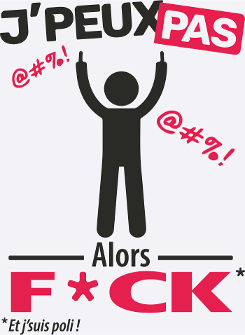 J'peux pas, alors fuck