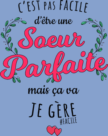 T-shirt Sœur Parfaite : Je Gère !