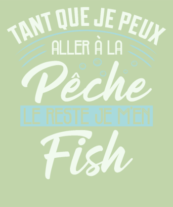 T-Shirt Pêcheur Humour - Le Reste Je M'en Fish