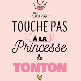 Motif La Princesse de Tonton - Touche Pas ! personnalisé sur vêtement