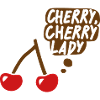 Cherry, cherry lady