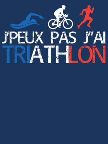 T-shirt Je Peux Pas J'ai Triathlon - Humour Sportif