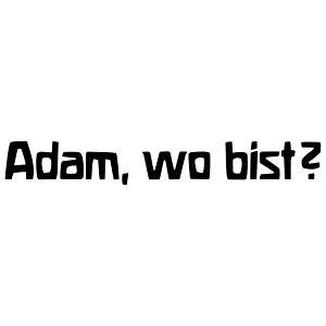 Adam wo bist