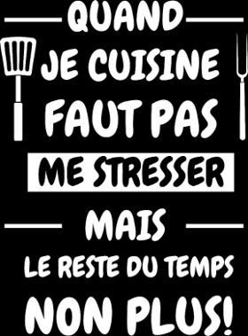 Tablier humoristique "Quand je cuisine, faut pas me stresser !" Cadeau original pour cuisiniers décontractés. Idéal pour un anniversaire.