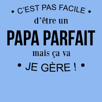 T-shirt Humour Papa : Pas Facile d'Être Parfait, mais Je Gère!