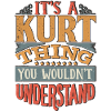 It's A Kurt Thing You Wouldnt Understand - Kurt