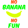No banana no fun (banana)