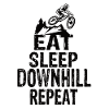 Eat Sleep Downhill Repeat