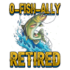 Funny Fishing O-Fish-Ally Retired Fishermen