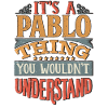 It's A Pablo Thing You Wouldnt Understand - Pablo