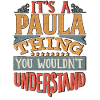 It's A Paula Thing You Wouldnt Understand - Paula