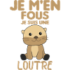 Je M'en Fous Je Suis Une Loutre Cadeau
