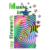 Music is my fireworks