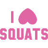 I Love Squats