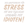 Lustiger Spruch Stress Idioten