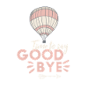 Time to say Good Bye