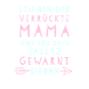 Verrückte Mama Spruch