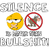 Silence is better than Bullshit
