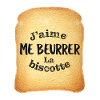 J'aime me beurrer la biscotte