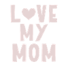 Love my Mom