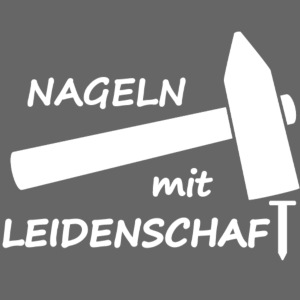 Nageln mit LEIDENSCHAFT!
