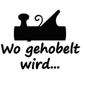 Wo gehobelt wird...