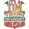 It's A Tim Thing You Wouldnt Understand - Tim