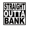 Straigt Outta Bank