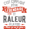légendaire et râleur