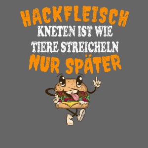 Hackfleisch Kneten - Streicheln nur Später
