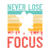 Never Lose Focus | Photographer