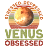 Stressé. Déprimé. Vénus. Obsédé. - Vénus