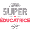 L authentique super éducatrice
