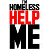 I'm homeless help me