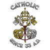 Catholic Since 33 AD