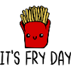 It's Fry Day