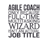 « Agile Coach Wizard | Agile »