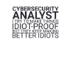 "Cybersecurity Analyst Idiot | Cybersecurity"