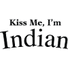 Kiss Me I'm Indian