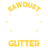 Sawdust Is Man Glitter