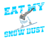 Snowboarding Eat My Snow Dust