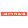 pas pire quen 536