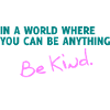 be kind