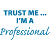 Trust Me I'm A Professional